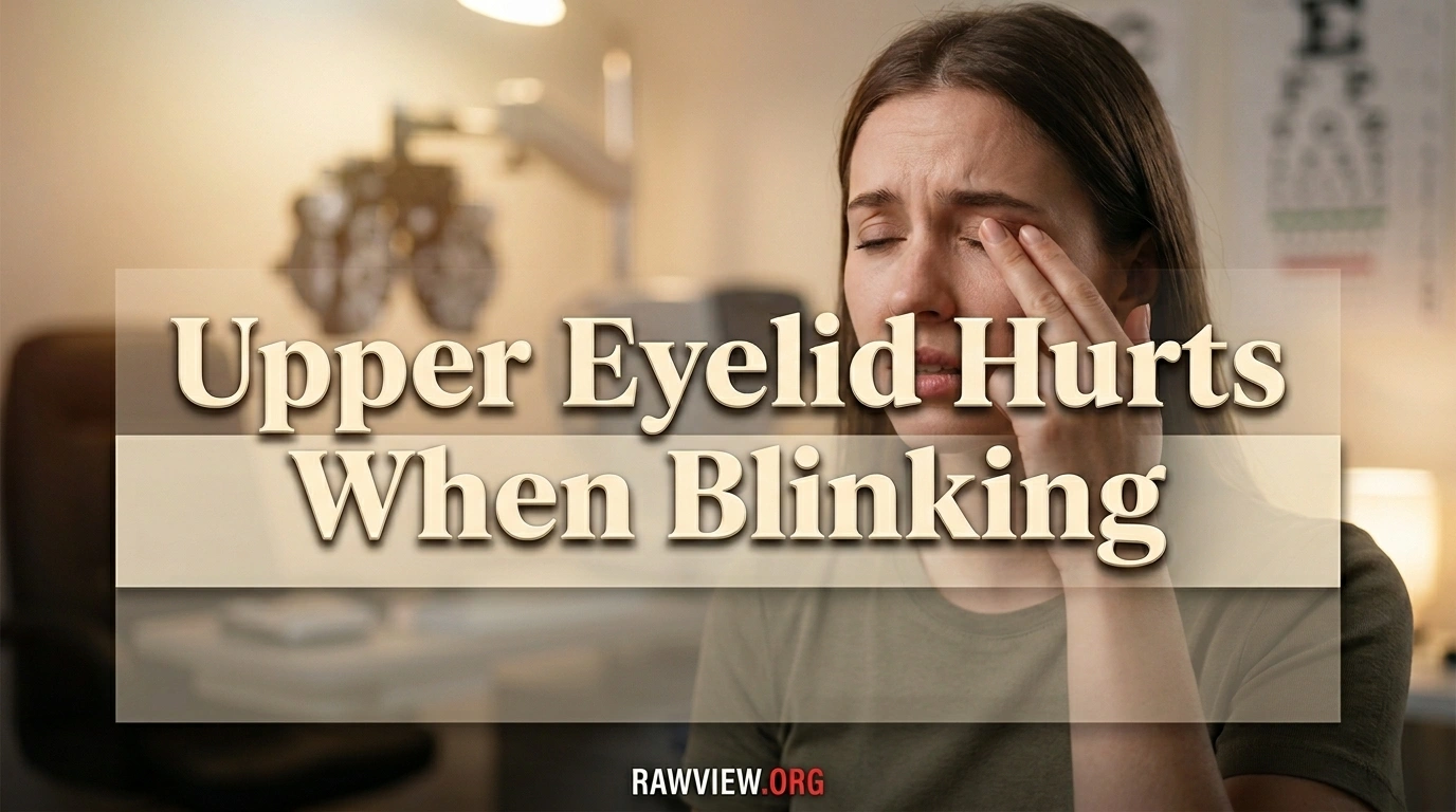 Upper Eyelid Hurts When Blinking