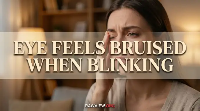 Eye Feels Bruised When Blinking